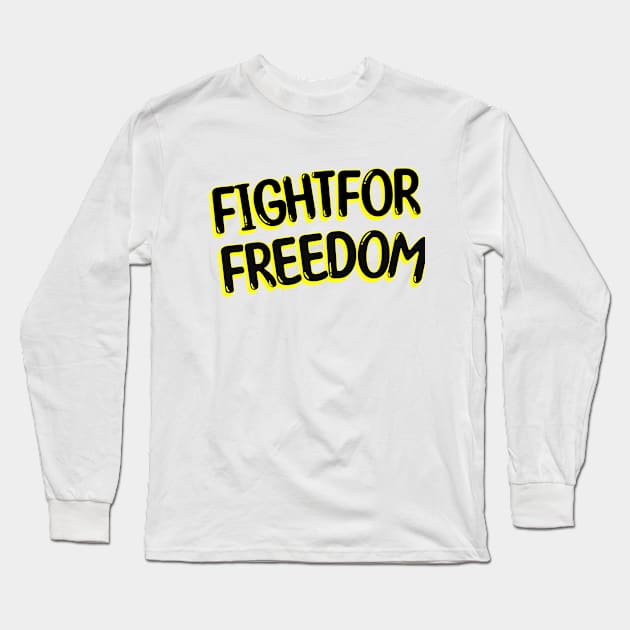 Fight for freedom Long Sleeve T-Shirt by Rooftrabelbo